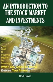 An Introduction to the Stock Market and Investments What You Need to Know Before You Invest