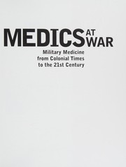 Medics at War Military Medicine from Colonial Times to the 21st Centtury