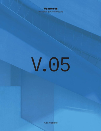 Visualizing Architecture Volume 5: Architecture Portfolio