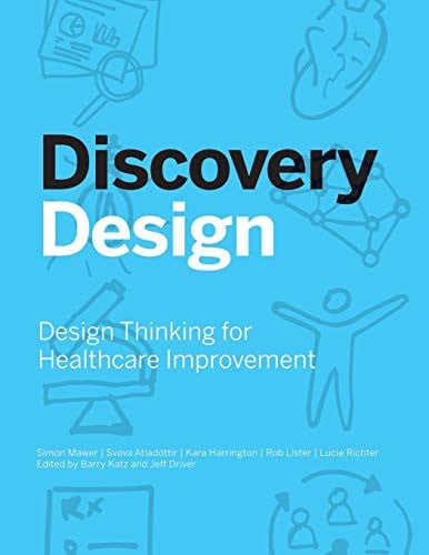 Discovery Design: Design Thinking for Healthcare Improvement