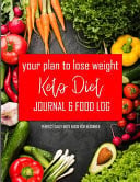 Your plan to lose weight Keto Diet Journal & Food Log: 90 Day Food Diet Journal and Activity Log to Track Your Eating and Exercise for Optimal Weight ... for beginner (Health, Fitness & Dieting)