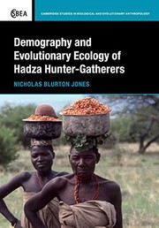 Demography and Evolutionary Ecology of Hadza Hunter-Gatherers (Cambridge Studies in Biological and Evolutionary Anthropology)