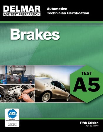 ASE Test Preparation - A5 Brakes (ASE Test Prep: Automotive Technician Certification Manual)