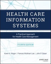 Health Care Information Systems: A Practical Approach for Health Care Management