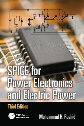 SPICE for Power Electronics and Electric Power (Electrical and Computer Engineering)