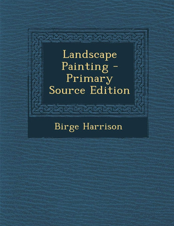 Landscape Painting - Primary Source Edition