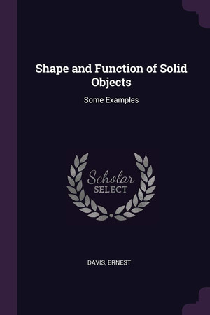 Shape and Function of Solid Objects Some Examples