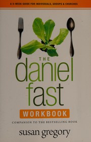 The Daniel Fast Workbook: A 5-Week Guide for Individuals, Groups, and Churches