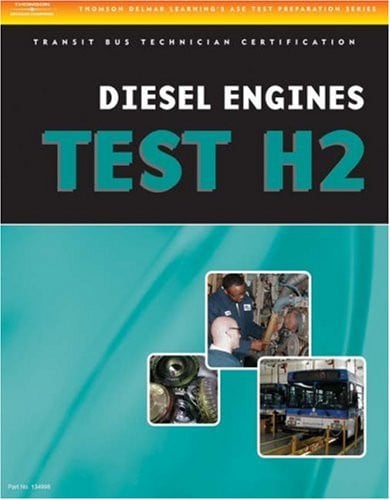 ASE Test Preparation - Transit Bus H2, Diesel Engines (ASE Test Preparation Series)