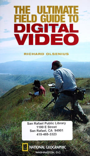 National Geographic The Ultimate Field Guide to Digital Video (National Geographic Photography Field Guides)