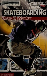 Skateboarding: How It Works (The Science of Sports (Sports Illustrated for Kids))