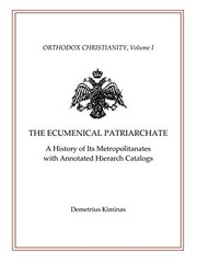 The Ecumenical Patriarchate: A History of Its Metropolitans with Annotated Hierarch Catalogs