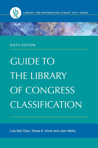 Guide to the Library of Congress Classification (Library and Information Science Text Series)