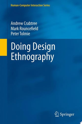 Doing Design Ethnography (Human€“Computer Interaction Series)