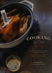Cooking Slow: Recipes for Slowing Down and Cooking More