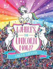 Where's the Unicorn Now?: A Magical Search Book (A Remarkable Animals Search Book) (Volume 2)