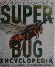 Super Bug Encyclopedia: The Biggest, Fastest, Deadliest Creepy-Crawlers on the Planet (Super Encyclopedias)