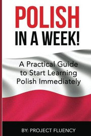 Polish: Learn Polish in a Week! Start Speaking Basic Polish in Less Than 24 Hour The Ultimate Crash Course for Polish Language Beginners (Learn Polish, Polish, Polish Learning)