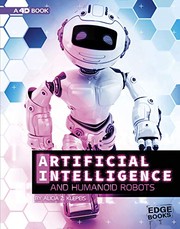 Artificial Intelligence and Humanoid Robots: 4D An Augmented Reading Experience (The World of Artificial Intelligence 4D)