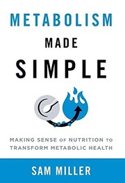 Metabolism Made Simple Making Sense of Nutrition to Transform Metabolic Health