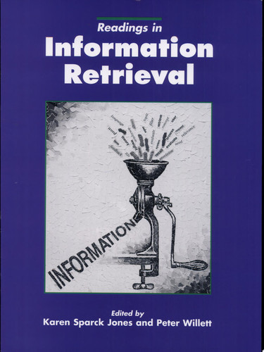 Readings in Information Retrieval (The Morgan Kaufmann Series in Multimedia Information and Systems)
