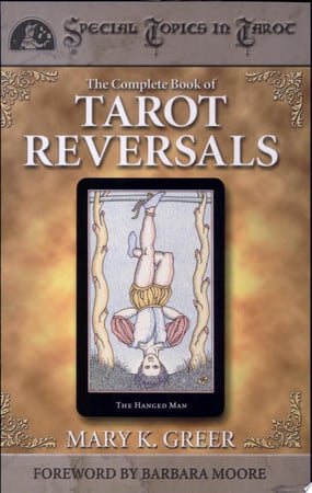 The Complete Book of Tarot Reversals (Special Topics in Tarot Series (1))