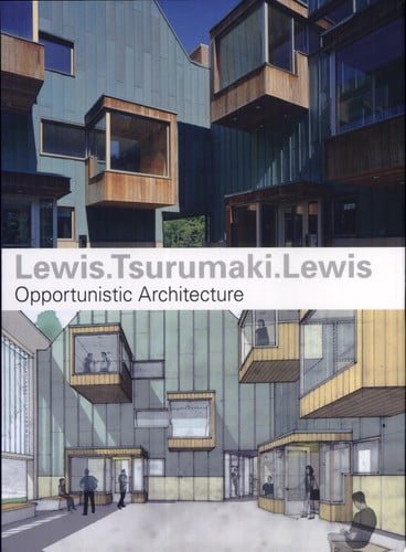 Lewis.Tsurumaki.Lewis: Opportunistic Architecture