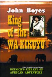 King of the Wa-Kikuyu: A True Story of Travel and Adventure in Africa (The Resnick Library of African Adventure, No. 7)