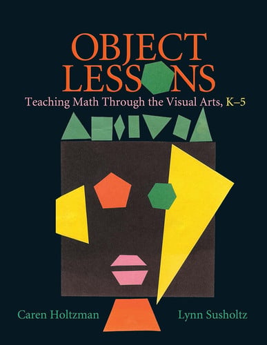 Object Lessons: Teaching Math through the Visual Arts, K-5