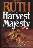 A Harvest of Majesty: The Commentary of Rabbi Moshe Alshich on Megillath Ruth: Annotated and With Three Thought Provoking Essays Based on Rabbinic Sources
