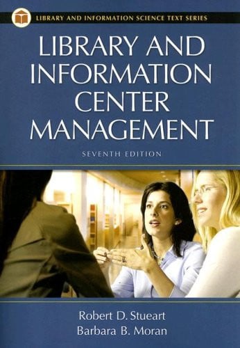 Library and Information Center Management, 7th Edition (Library and Information Science Text Series)