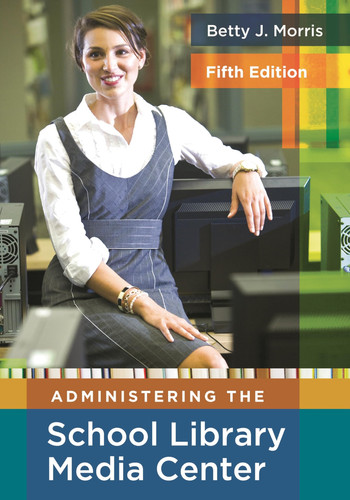 Administering the School Library Media Center, 5th Edition (Library and Information Science Text)