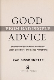 Good advice from bad people: selected wisdom from murderers, stock swindlers, and Lance Armstrong