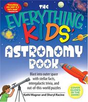 The Everything Kids' Astronomy Book: Blast into outer space with stellar facts, intergalactic trivia, and out-of-this-world puzzles