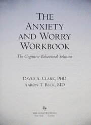 The Anxiety and Worry Workbook: The Cognitive Behavioral Solution