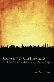 Caves to Cathedrals: Visual Arts in Ancient and Medieval Texts