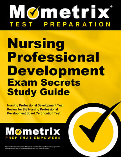 Nursing Professional Development Exam Secrets Study Guide: Nursing Professional Development Test Review for the Nursing Professional Development Board ... Test (Mometrix Secrets Study Guides)