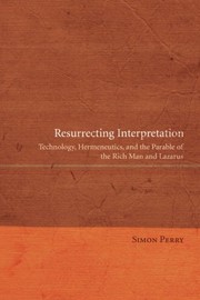 Resurrecting interpretation: technology, hermeneutics, and the parable of the Rich man and Lazarus