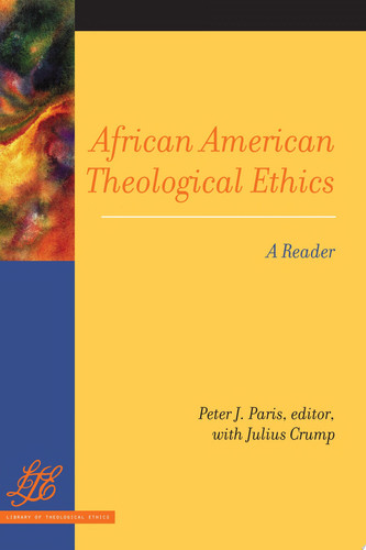 African American theological ethics: a reader
