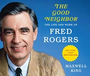 The Good Neighbor: The Life and Work of Fred Rogers