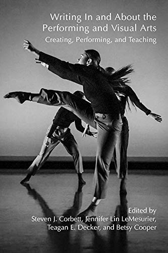 Writing in and about the Performing and Visual Arts: Creating, Performing, and Teaching (Across the Disciplines)