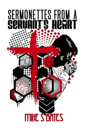 Sermonettes from a Servant's Heart