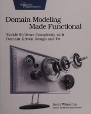 Domain Modeling Made Functional: Tackle Software Complexity with Domain-Driven Design and F#
