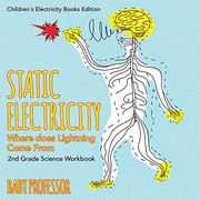 Static Electricity (Where Does Lightning Come From) 2nd Grade Science Workbook Children's Electricity Books Edition