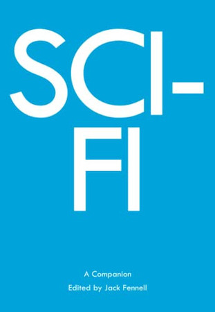 Sci-Fi: A Companion (Genre Fiction and Film Companions)