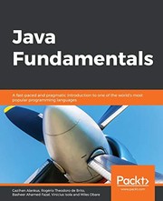 Java Fundamentals: A fast-paced and pragmatic introduction to one of the world's most popular programming languages