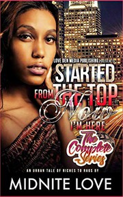 Started from the Top Now I'm Here - The Complete Series An Urban Tale of Riches to Rags