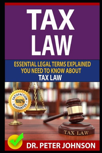 TAX LAW: Essential Legal Terms Explained You Need To Know About Types of Tax Law!