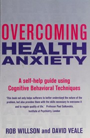 Overcoming health anxiety: a self-help guide using cognitive behavioral techniques