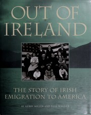 Out of Ireland: The Story of Irish Emigration to America